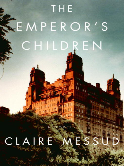 Title details for The Emperor's Children by Claire Messud - Available